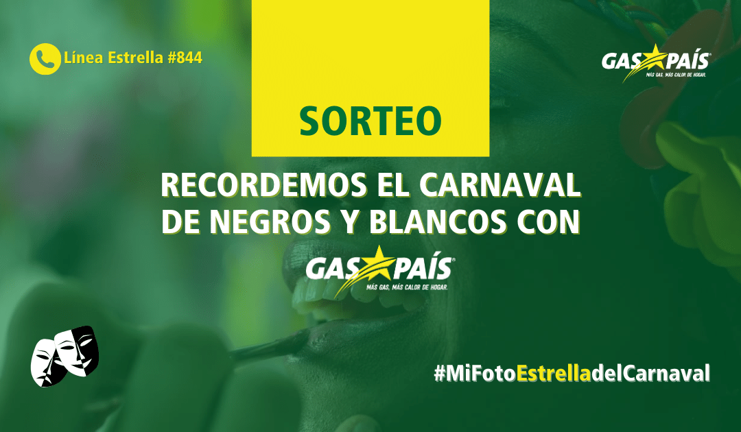 SORTEO | RECORDEMOS EL CARNAVAL DE NEGROS Y BLANCOS CON GAS PAÍS