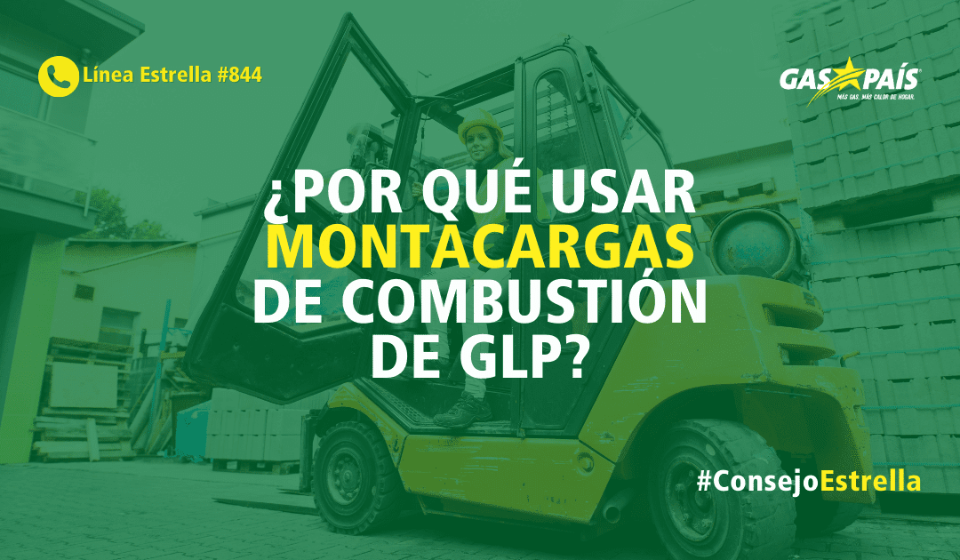 ¿POR QUÉ USAR MONTACARGAS DE COMBUSTIÓN DE GLP?