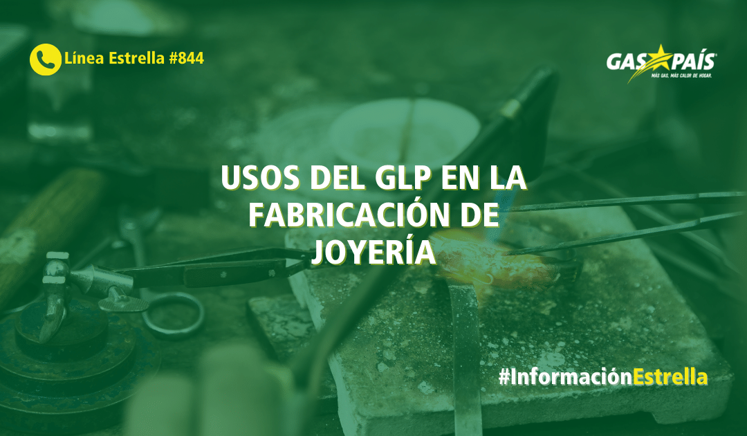 USOS DEL GLP EN LA FABRICACIÓN DE JOYERÍA