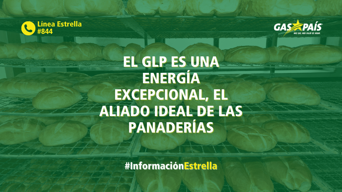 EL GLP ES UNA ENERGÍA EXCEPCIONAL, EL ALIADO IDEAL DE LAS PANADERÍAS