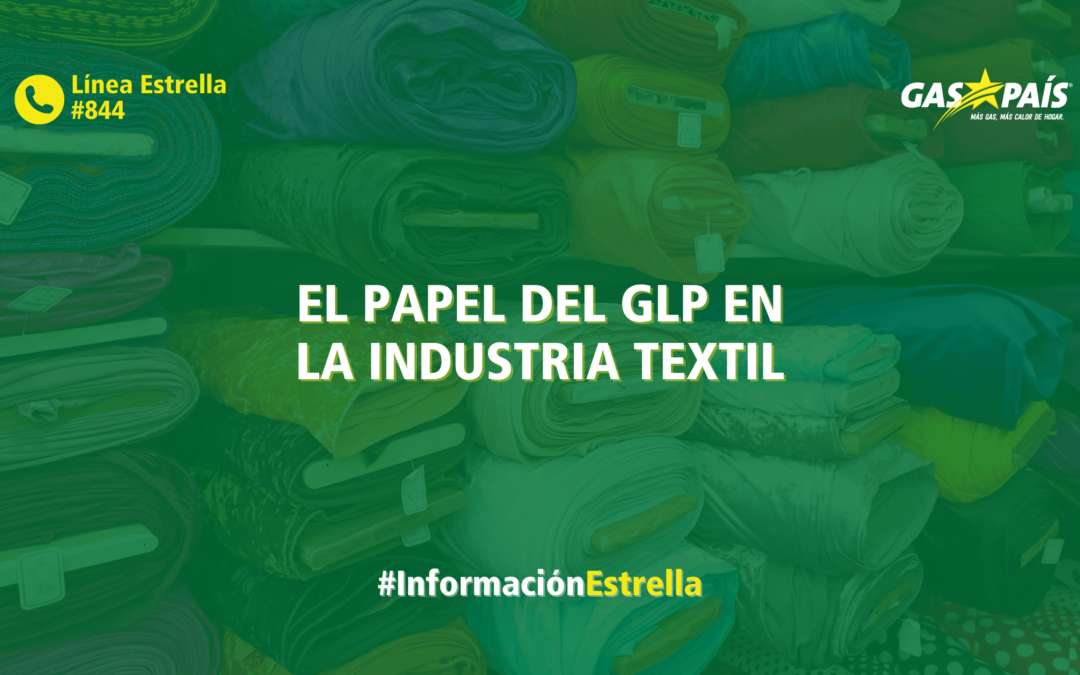 EL PAPEL DEL GLP EN LA INDUSTRIA TEXTIL