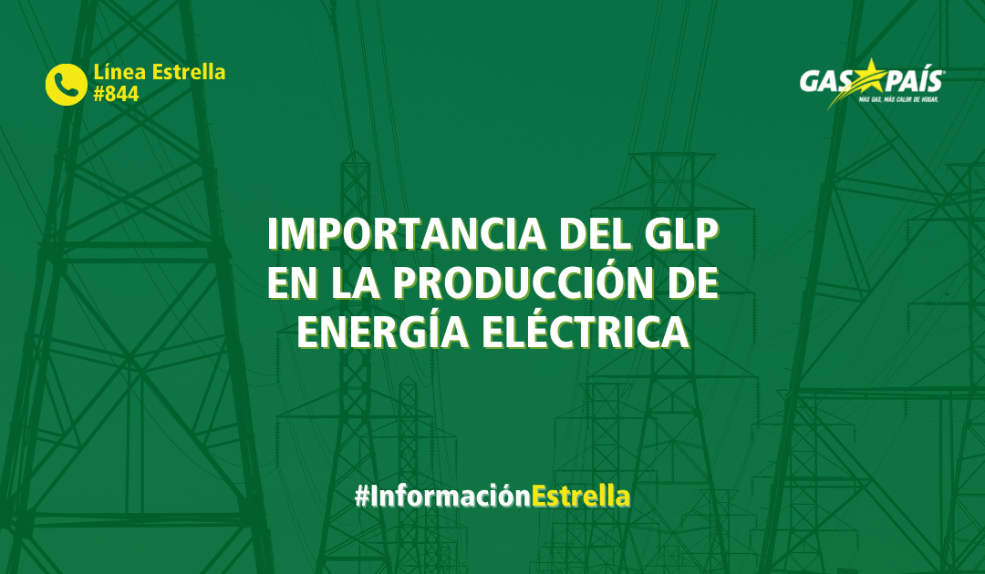 IMPORTANCIA DEL GLP EN LA PRODUCCIÓN DE ENERGÍA ELÉCTRICA