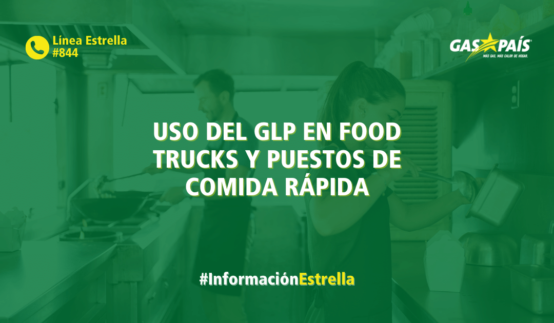 USO DEL GLP EN FOOD TRUCKS Y PUESTOS DE COMIDA RÁPIDA