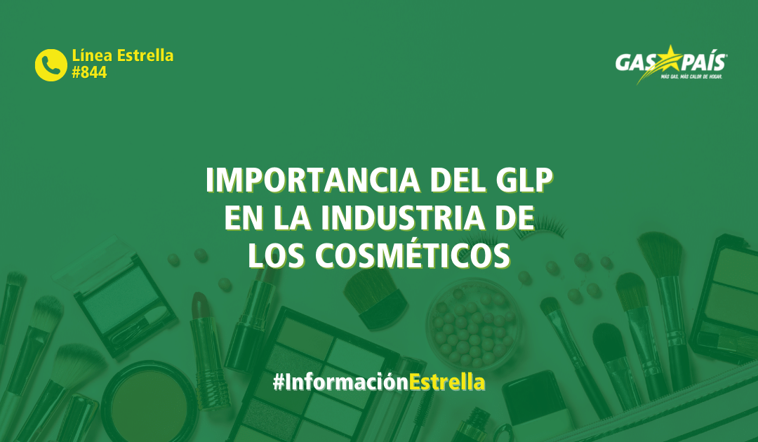 IMPORTANCIA DEL GLP EN LA INDUSTRIA DE LOS COSMÉTICOS