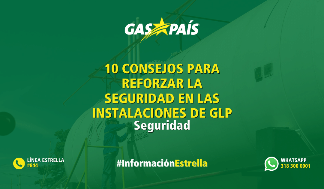 10 CONSEJOS PARA REFORZAR LA SEGURIDAD EN LAS INSTALACIONES DE GLP