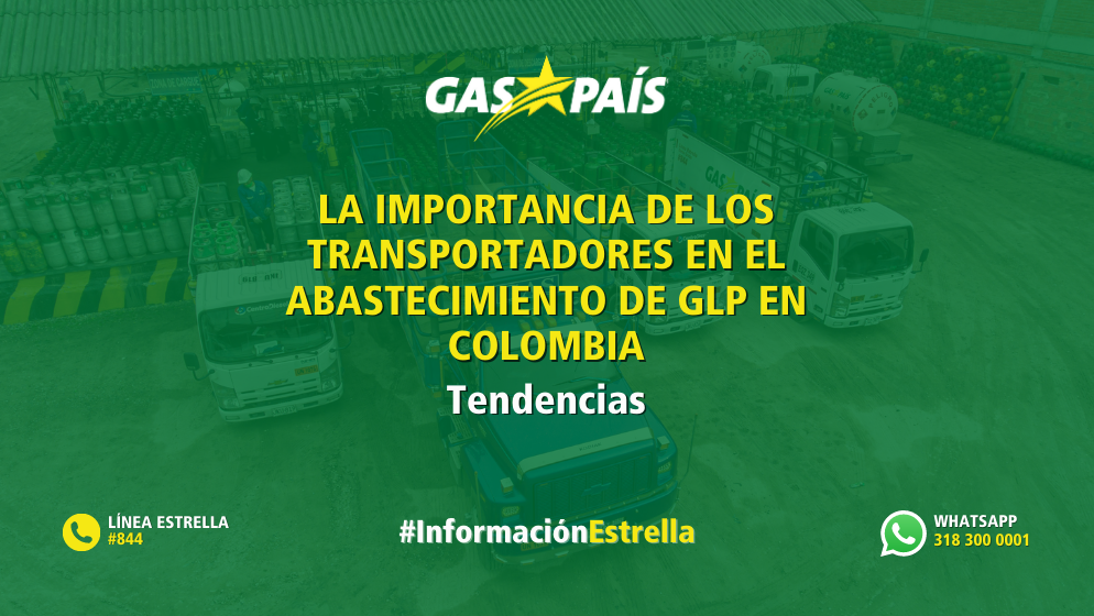 LA IMPORTANCIA DE LOS TRANSPORTADORES EN EL ABASTECIMIENTO DE GLP EN COLOMBIA