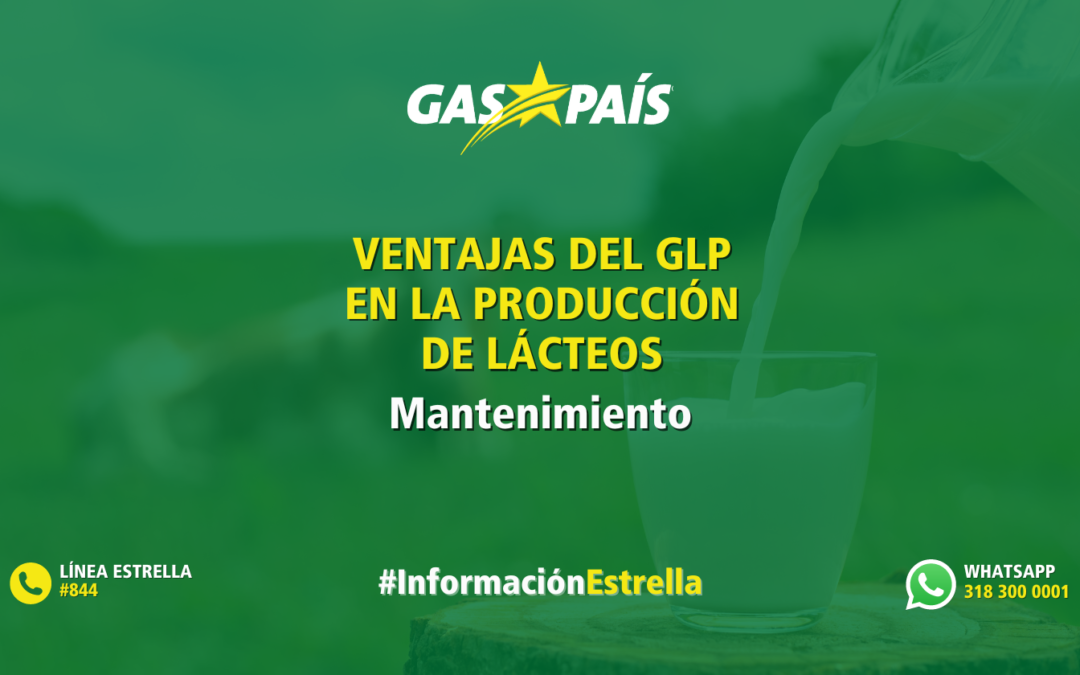 LAS VENTAJAS DEL GLP EN LA PRODUCCIÓN DE LÁCTEOS